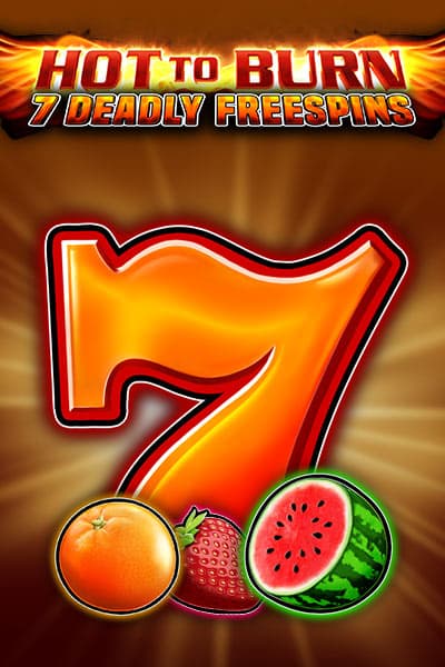 Hot to Burn – 7 Deadly Free Spins